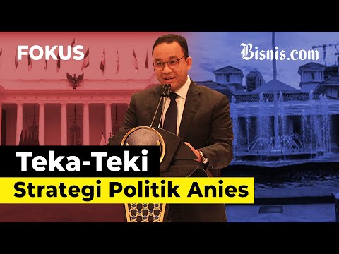 Teka-Teki Strategi Politik Anies