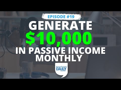 How to Generate $10,000 in Passive Income Monthly Without Quitting Your Day Job | Daily 19