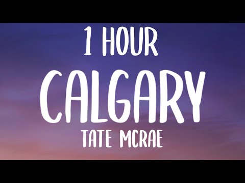 Tate McRae - Calgary (1 HOUR/Lyrics)