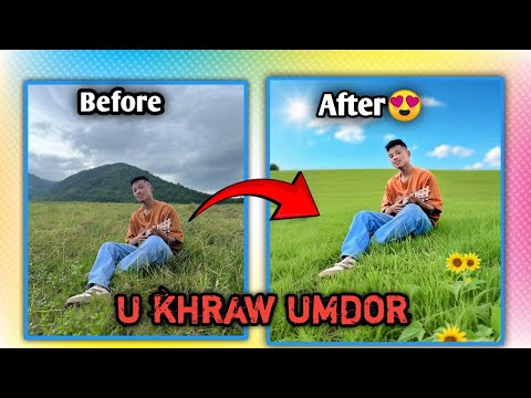 Edit iaka dur jong u Khraw Umdor😱,peit haduh da kut phi ruh phin nang ngan hikai