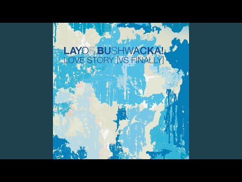 Layo & Bushwacka! - Love Story (vs Finally) (T…