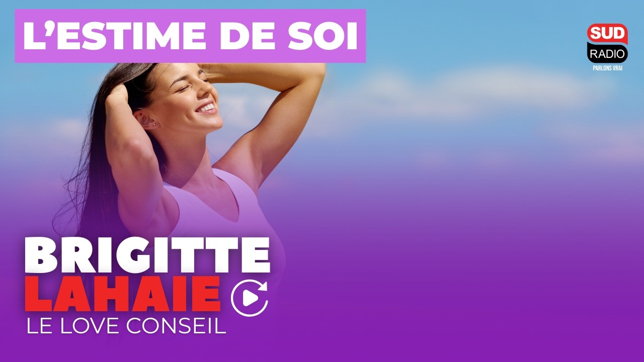 L'estime de soi - Le love conseil de Brigitte Lahaie