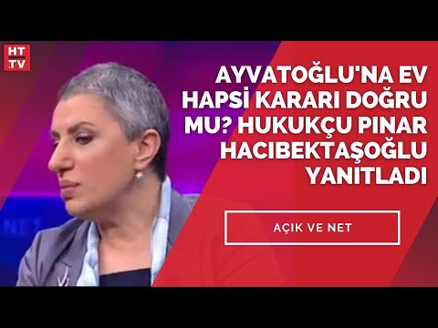 Ayvatoğlu’na ev hapsi kararı doğru mu? Hukukçu Pınar Hacıbektaşoğlu yanıtladı