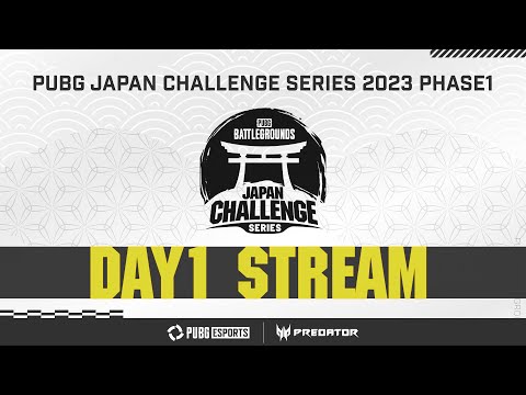PUBG JAPAN CHALLENGE SERIES 2023 Phase1 Week1 Day1