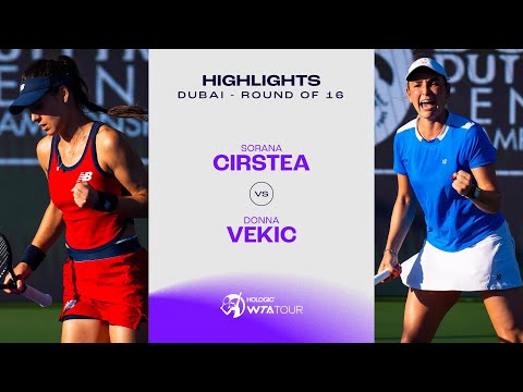 Sorana Cirstea vs. Donna Vekic | 2024 Dubai Round of 16 | WTA Match Highlights