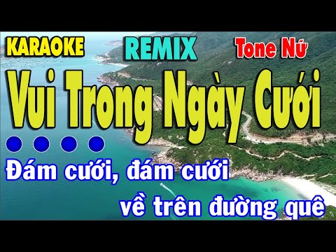 Vui Trong Ngày Cưới Karaoke Remix {Tone Nữ} | Đám cưới, đám cưới về trên đường quê
