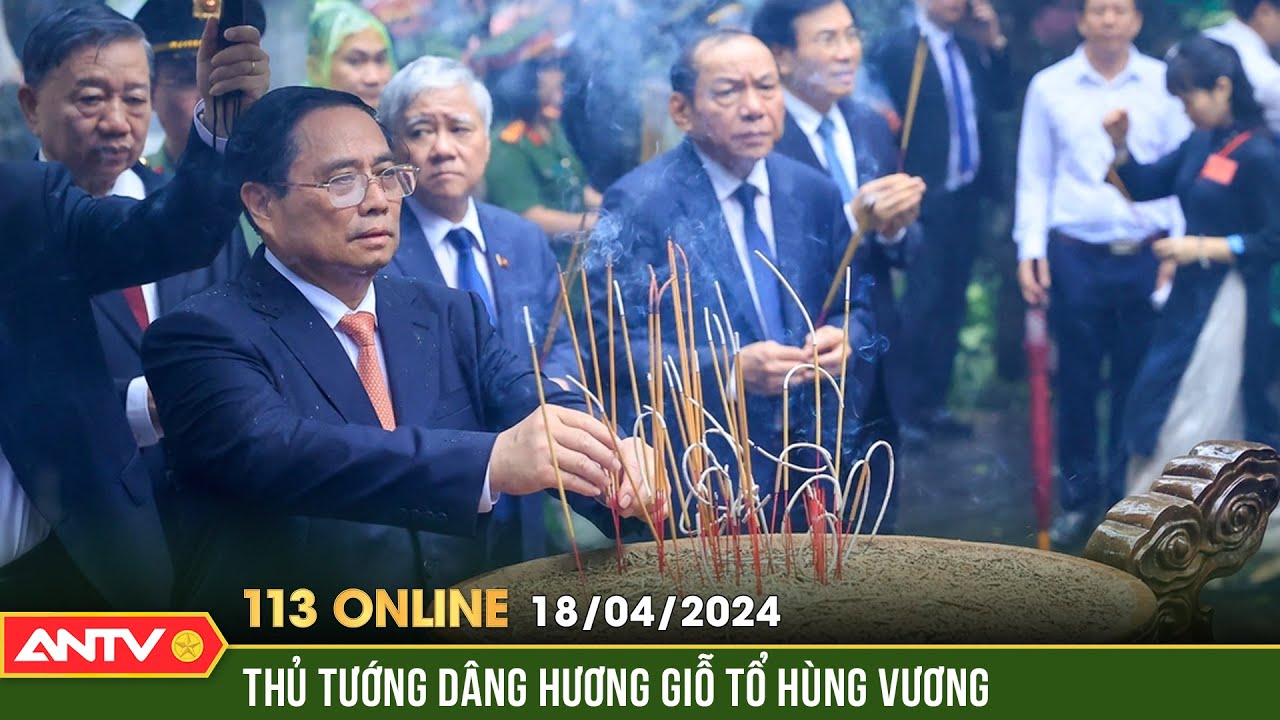 Bản tin 113 online ngày 18/4: Thủ tướng Phạm Minh Chính dâng hương Giỗ Tổ Hùng Vương | ANTV