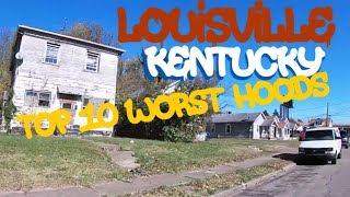 TOP 10 LIST ~ WORST Neighborhoods ~ Louisville Kentucky 2022