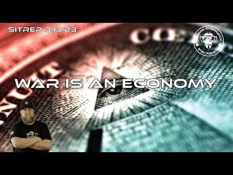 SITREP 3.13.23 - War is an Economy