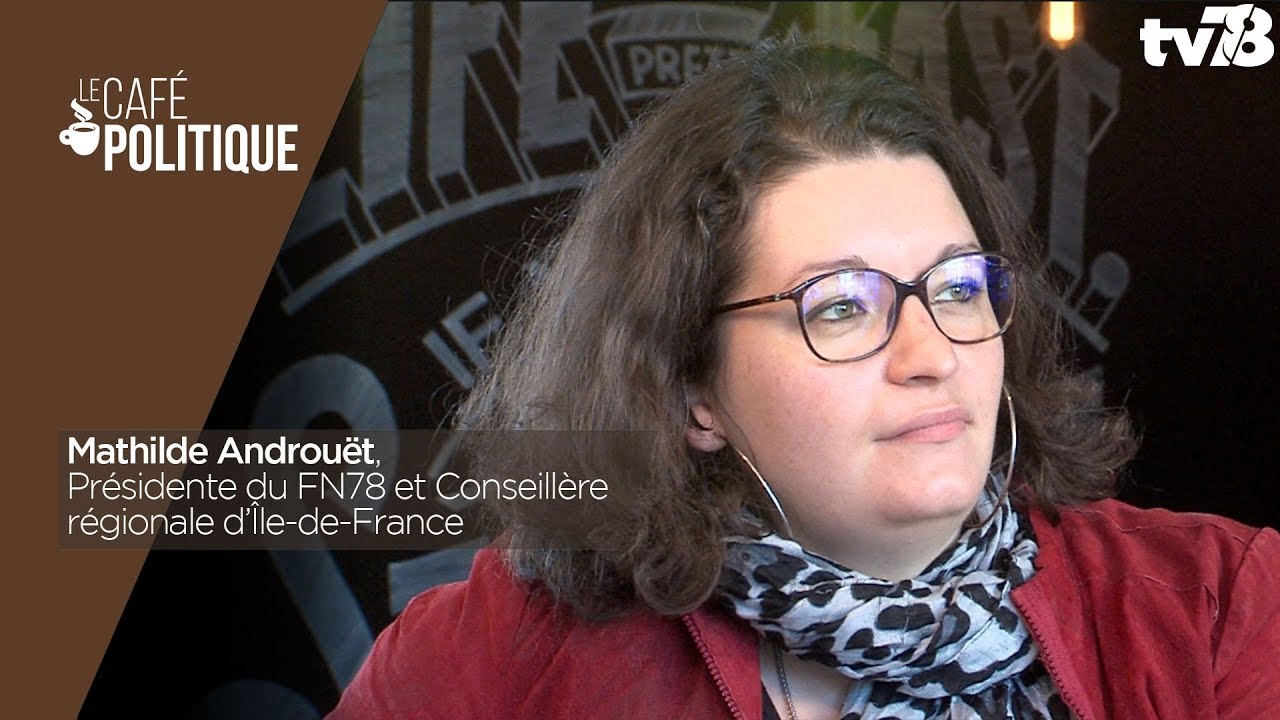 Café Politique n°48 – Mathilde Androuët, Présidente du FN78 et Conseillère régionale d’Île-de-France
