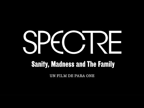 Spectre: Sanity, Madness & the Family'