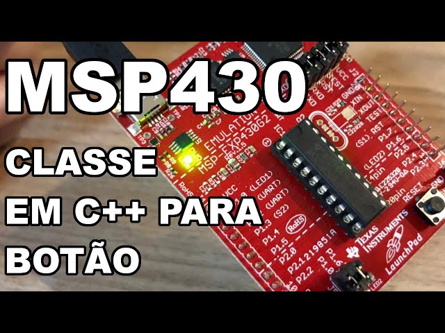 CLASSE PARA BOTÃO COM C++ E MSP430