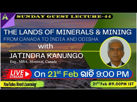 THE LANDS OF MINERALS & MINING FROM CANADA TO INDIA AND ODISHA| Sunday Guest Lecture |Aveti Learning