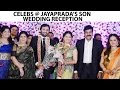 Celebs at Jayaprada's son Actor Siddharth's Wedding Reception -Photo Play