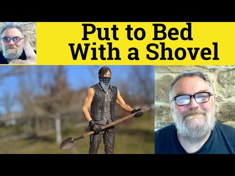 😎 Put to Bed with a Shovel Meaning - Put to Bed with a Shovel Defined - Put to Bed with a Shovel
