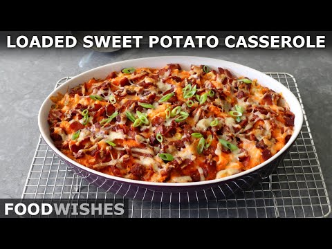 Loaded Sweet Potato Casserole | Food Wishes