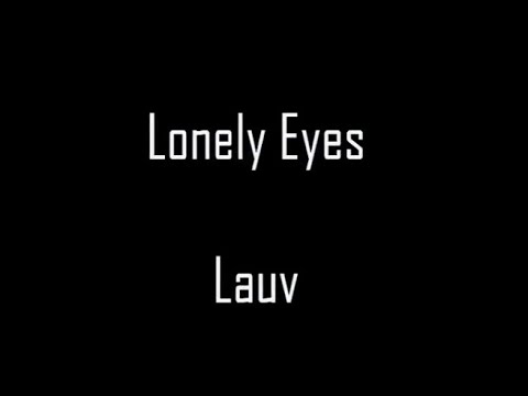 Lauv - Lonely Eyes | sub en/ch | 因為我和妳一樣孤獨 | 中英文歌詞