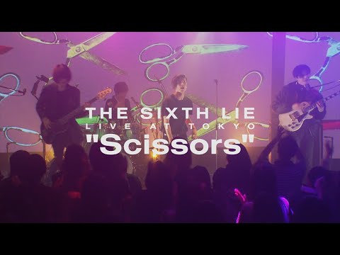 【LIVE VIDEO】THE SIXTH LIE - Scissors