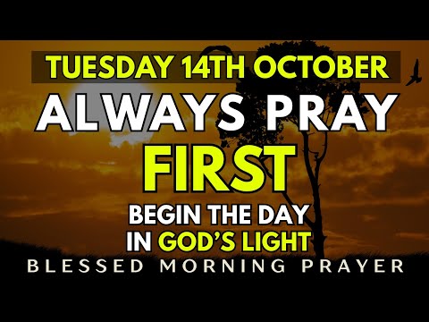 October 14th, Tuesday Morning Prayer | Begin The Day In God's Light | Morning Prayer