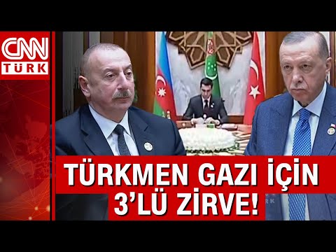 Türkmen gazı için üçlü zirve! Cumhurbaşkanı Erdoğan'dan önemli açıklamalar