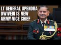 Lt General Upendra Dwivedi Assumes Charge As New Army Vice Chief