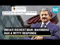 Anand Mahindra wins the internet with witty response to becoming India's richest man