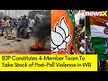 BJP Constitutes 4-Member Team To Take Stock of Post-Poll Violence in WB | NewsX