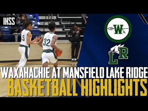 Waxahachie at Mansfield Lake Ridge - 2023 Week 22 Basketball Highlights ...