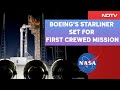 NASA LIVE | Boeings Starliner Set For First Crewed Mission To ISS