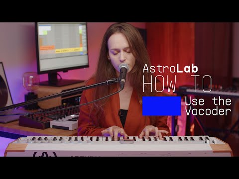 AstroLab | How To Use The Vocoder