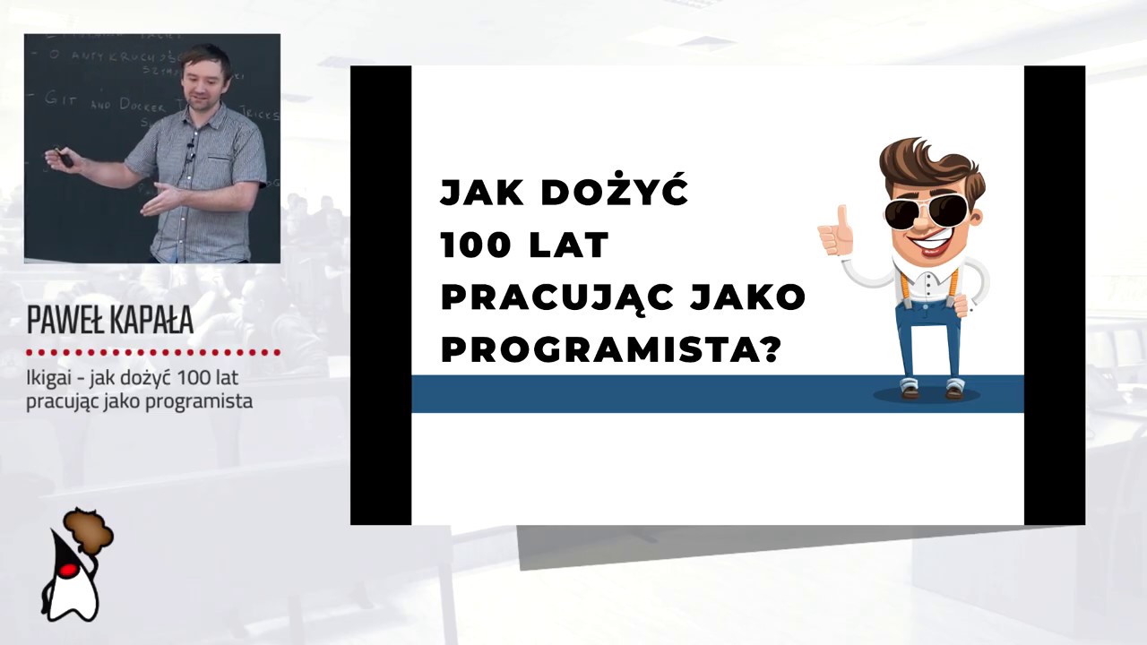 Toruń JUG #57 - "Ikigai - Jak dożyć 100 lat pracując jako programista?" - Paweł Kapała