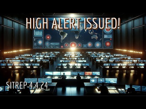 HIGH ALERT ISSUED! - SITREP 4.4.24