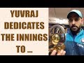 Yuvraj dedicates his innings to cancer survivors