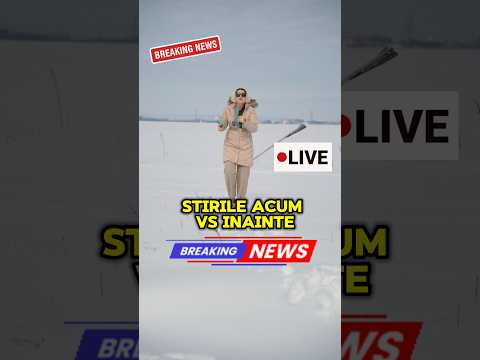 Stirile ACUM vs INAINTE