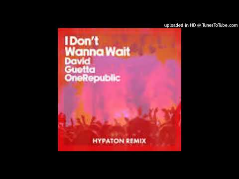 David Guetta & OneRepublic = I Dont Wanna Wait (Hypaton Remix) {2024}