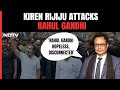 Kiren Rijiju To NDTV: Rahul Gandhi Hopeless, Disconnected