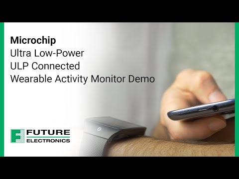 Microchip: Ultra Low-Power ULP Connected Wearable Activity Monitor Demo