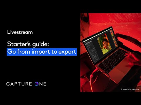 Capture One Livestream | Starter's guide: Go from import to export