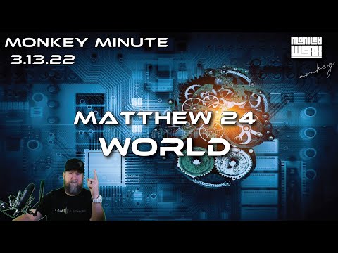 Monkey Minute 3 13 22 - Matthew 24 World