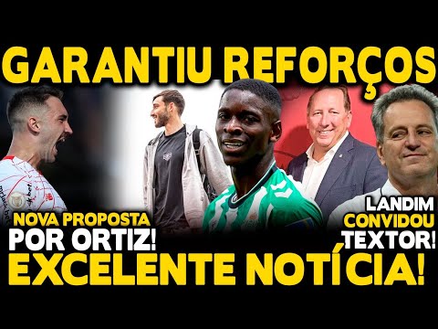 GARANTIU REFORÇOS! ORTIZ, L.HENRIQUE E+! EXCELENTE NOTÍCIA! CONVIDOU TEXTOR! MATHEUZINHO E T.MAIA