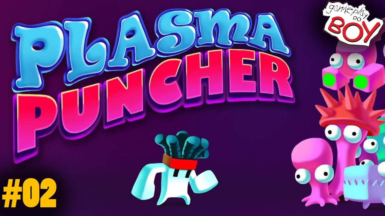 PANCADARIA BACTERIANA - Plasma Puncher #02 - Gameplay do Boy