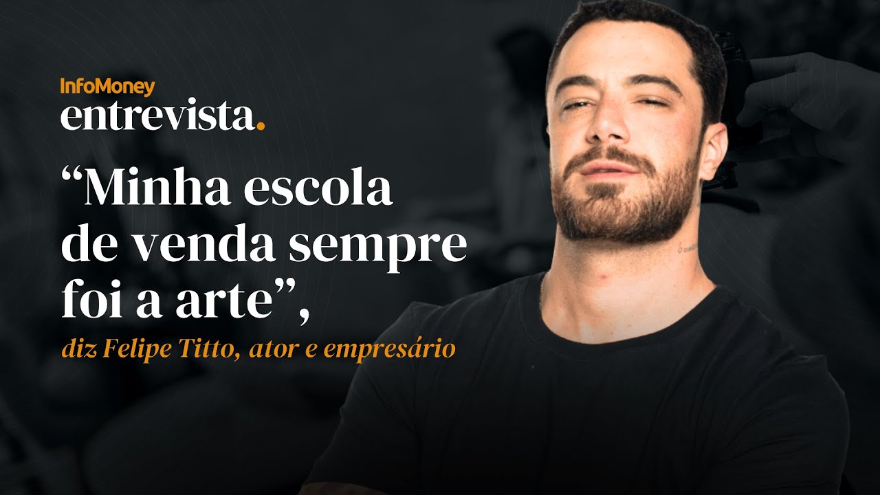 Felipe Titto: de ator global a “empreendedor serial” e tubarão do Shark Tank | InfoMoney Entrevista