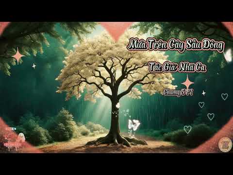 Truyện Mưa Trên Cây Sầu Đông | Chương 5P1 | Tác giả: Hạ Thu