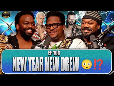 #B4TheBell🔔 Ep108 “NEW YEAR, NEW DREW😳⁉️”
