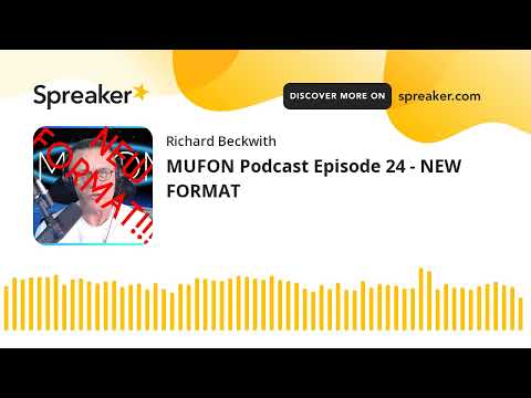 MUFON Podcast Episode 24 - NEW FORMAT