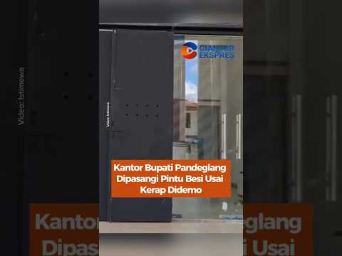 Kantor Bupati Pandeglang Dipasangi Pintu Besi Usai Kerap di Demo