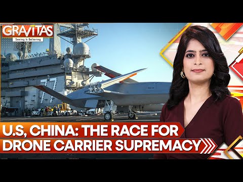 Gravitas: US Navy adds drone control center to carrier as China builds dedicated drone ship
