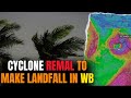 Cyclone #remal  to make landfall in West Bengal, Bangladesh on Sunday midnight | News9