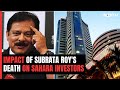 Sahara Chief Subrata Roys Death: IMPACT ON Investors