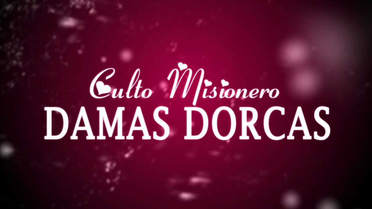 Intro Culto Misionero Damas Dorcas Youtube